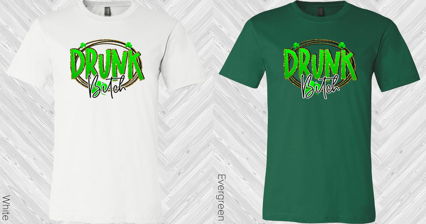 Drunk B**** Graphic Tee Graphic Tee