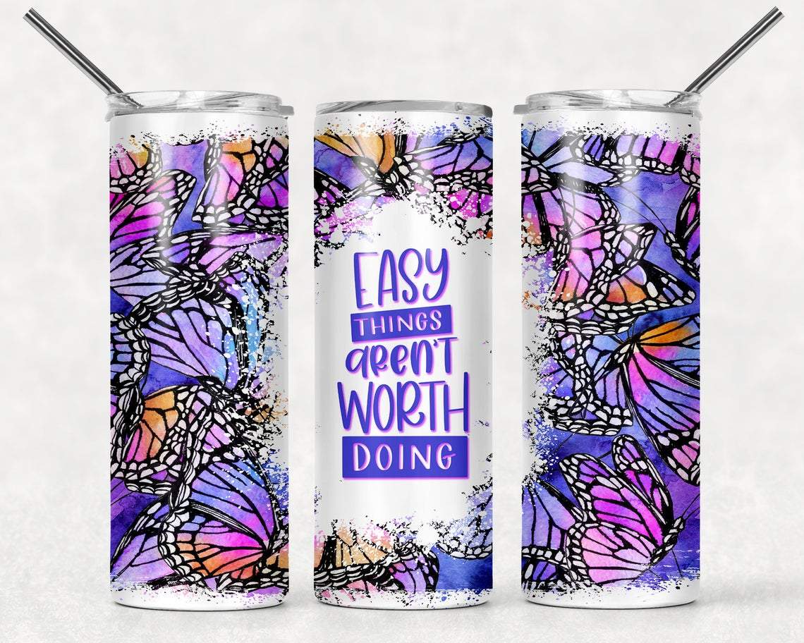 Easy Things Arent Worth Doing 20 Oz Skinny Tumbler