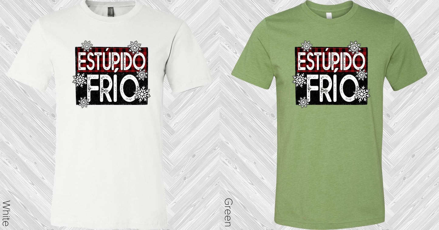 Estupido Frio Graphic Tee Graphic Tee