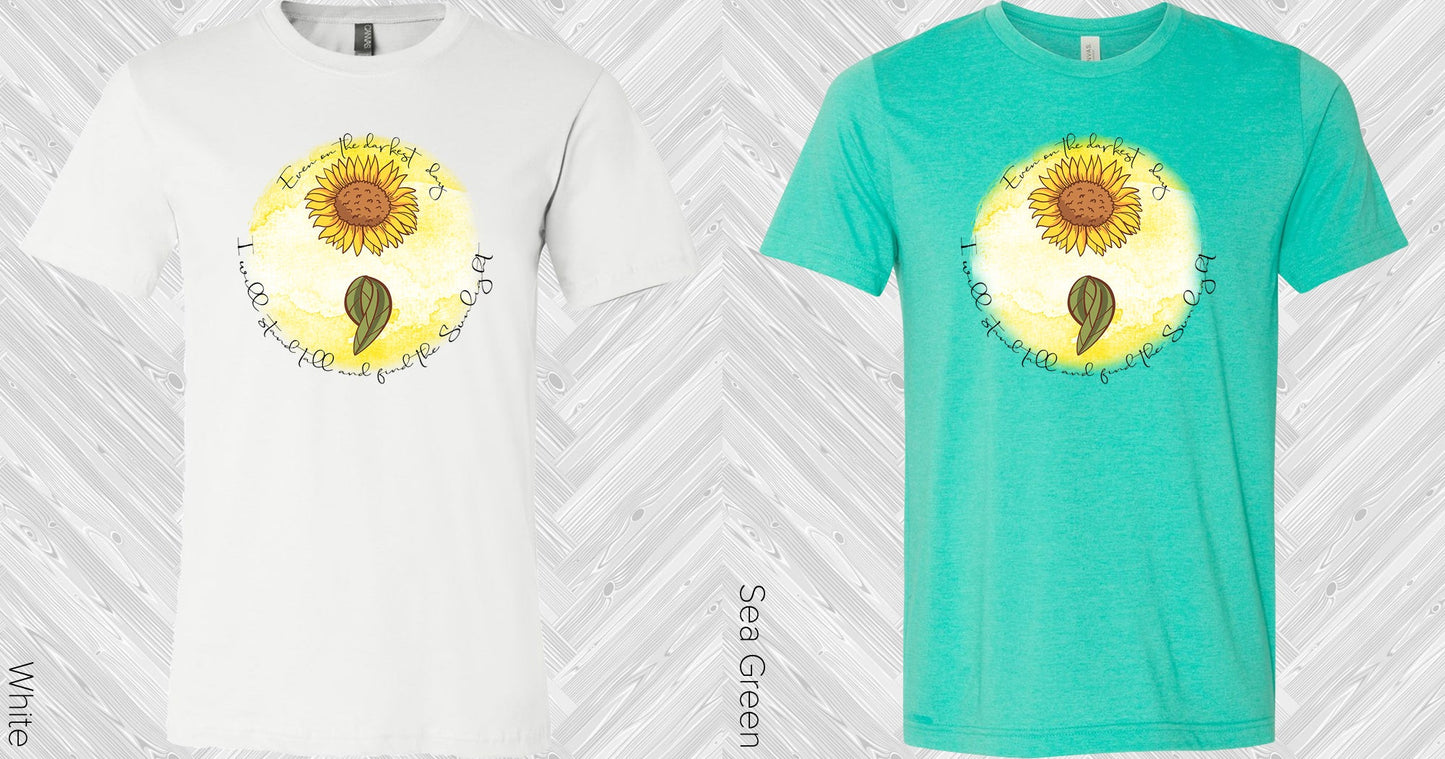 Even On The Darkest Day I Will Stand Tall And Find Sunlight Graphic Tee Graphic Tee