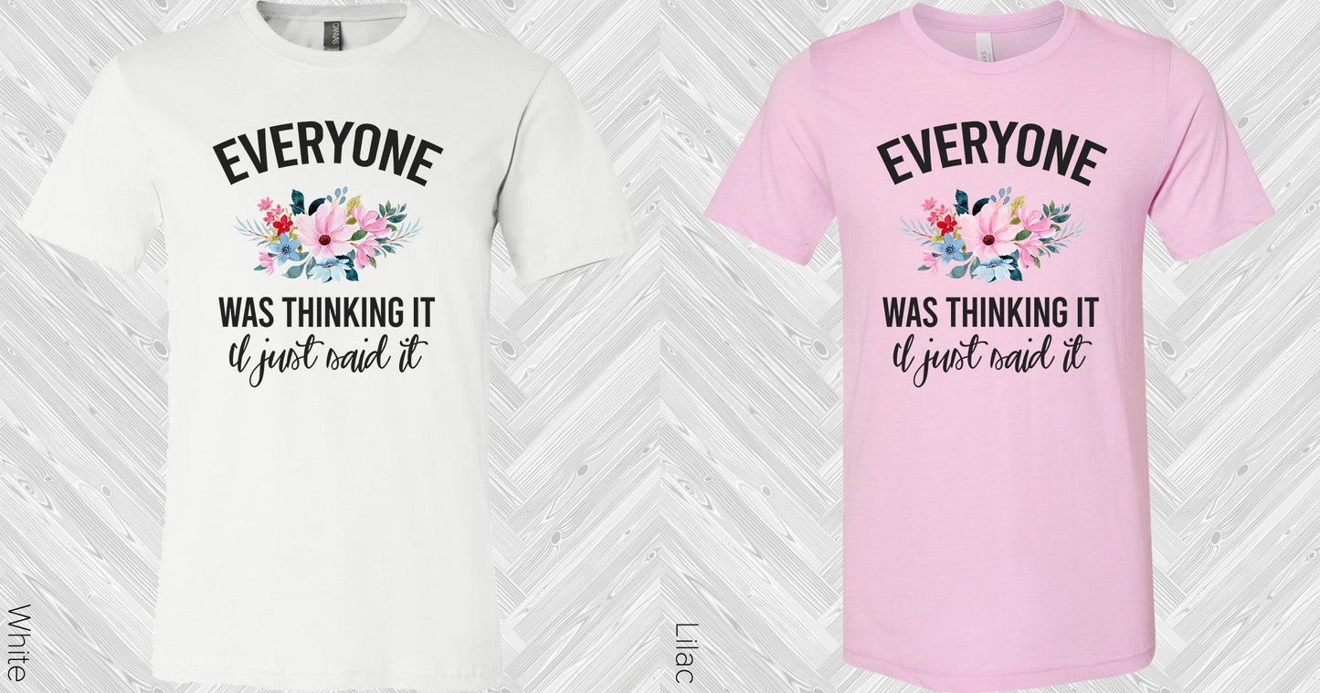 Everyone Was Thinking It I Just Said Graphic Tee Graphic Tee