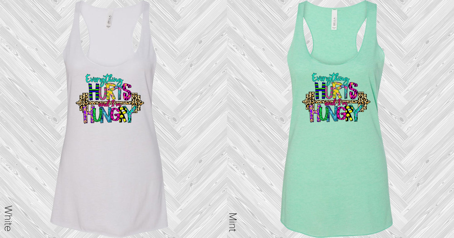 Everything Hurts And Im Hungry Graphic Tee Graphic Tee