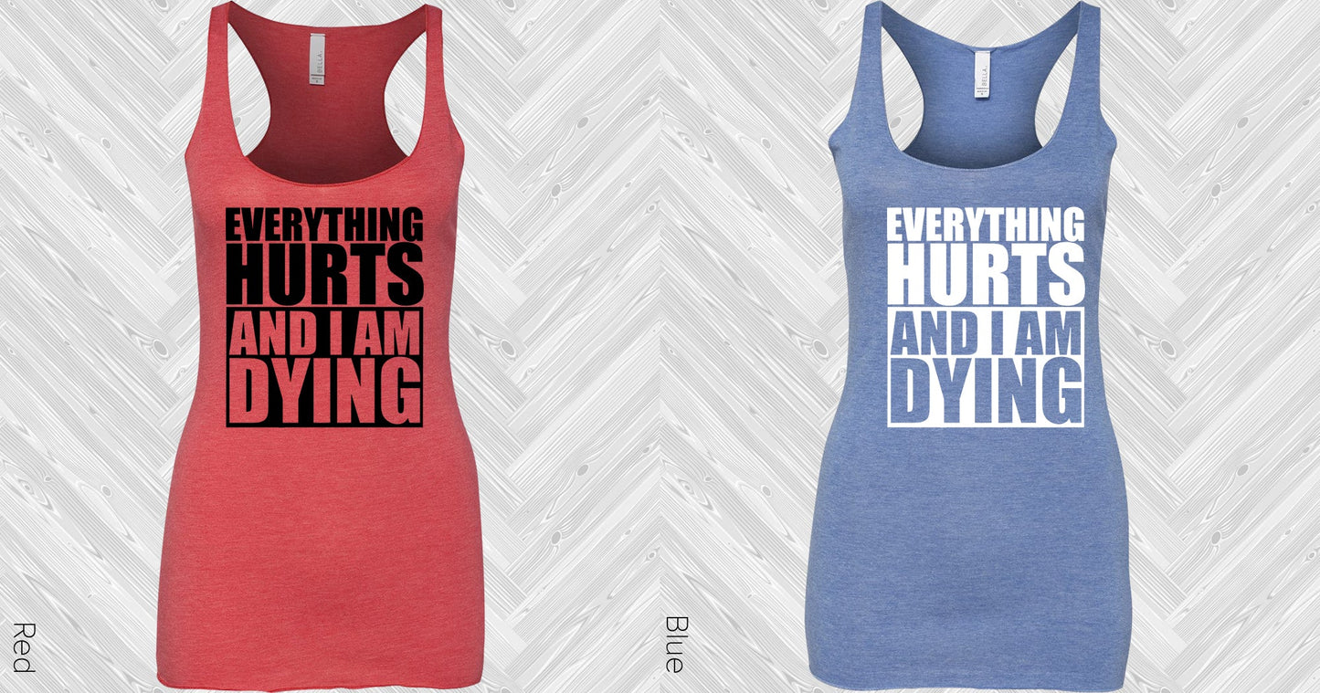 Everything Hurts And I Am Dying Graphic Tee Graphic Tee