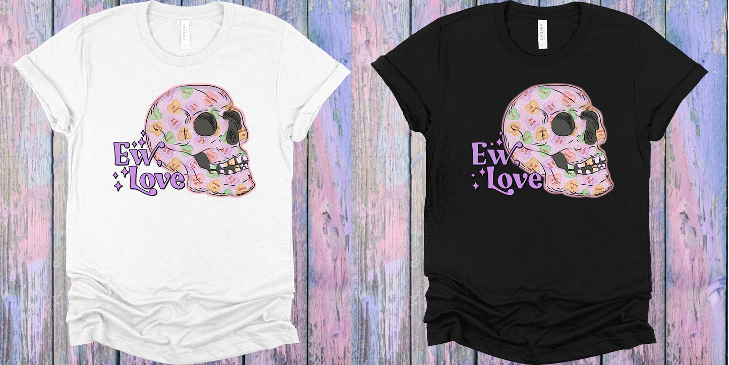 Ew Love Graphic Tee Graphic Tee