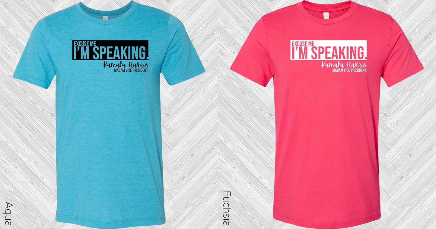 Excuse Me Im Speaking Graphic Tee Graphic Tee