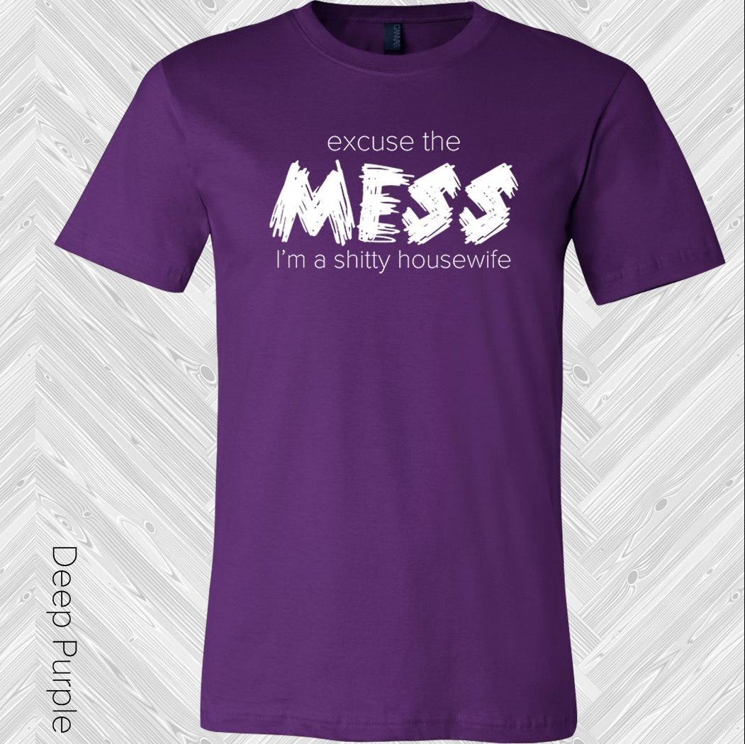 Excuse The Mess Im A ****** Housewife Graphic Tee Graphic Tee