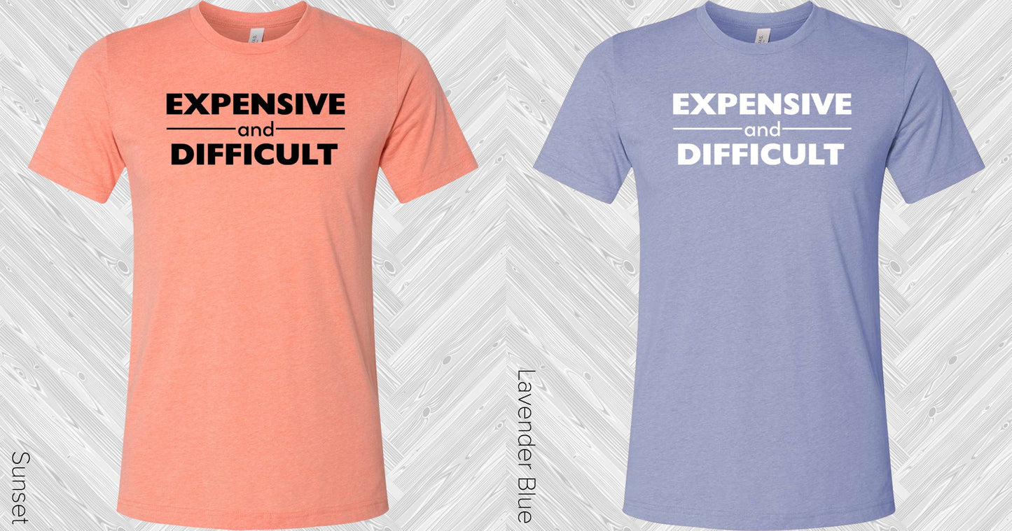 Expensive And Difficult Graphic Tee Graphic Tee