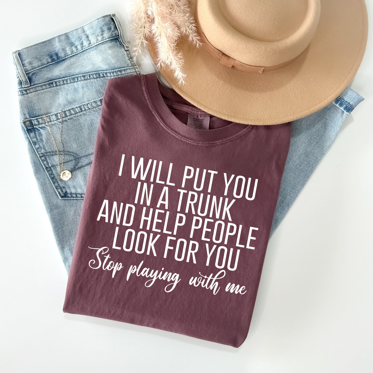 I Will Put You in a Trunk Graphic Tee