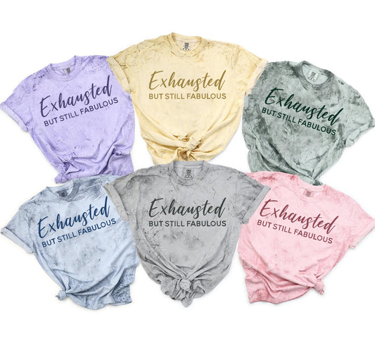Exhausted But Still Fabulous Comfort Colors Tee Graphic Tee