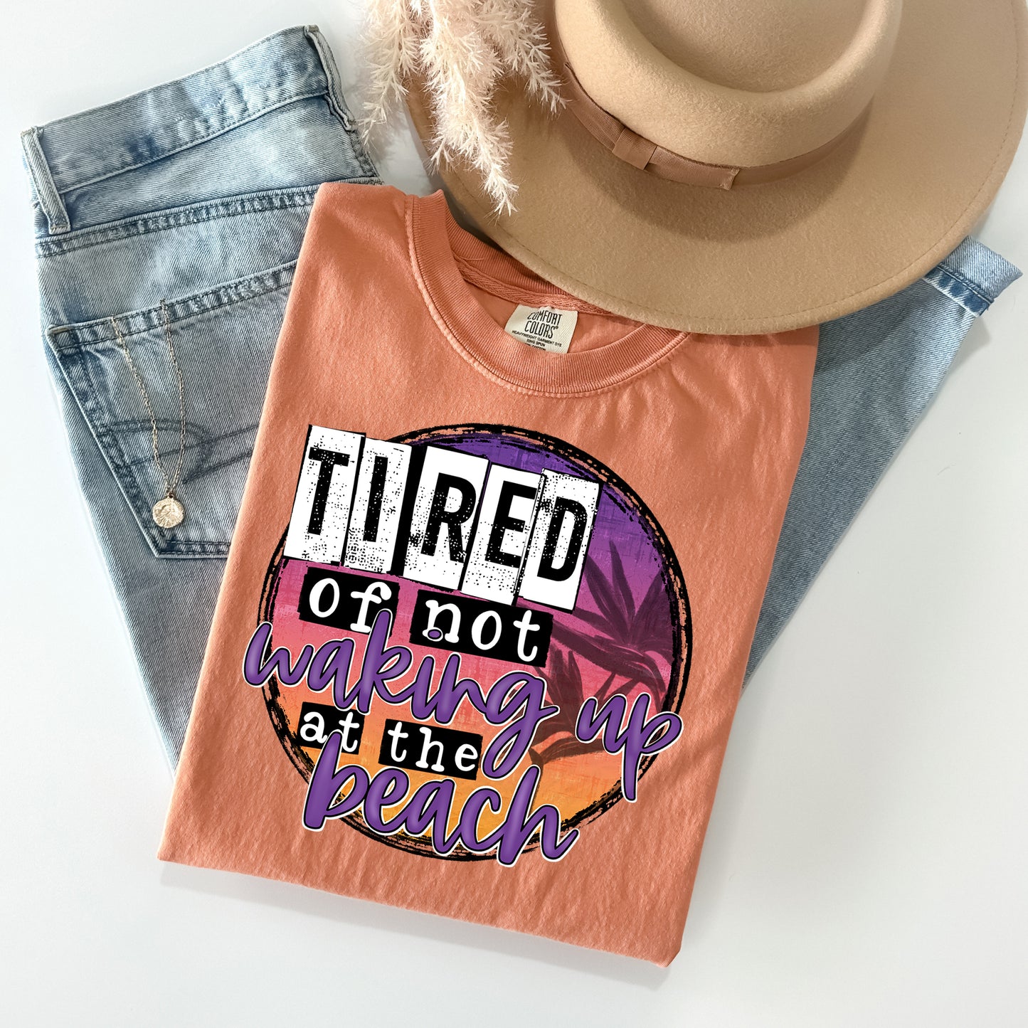 Tired of Not Waking Up at the Beach Graphic Tee