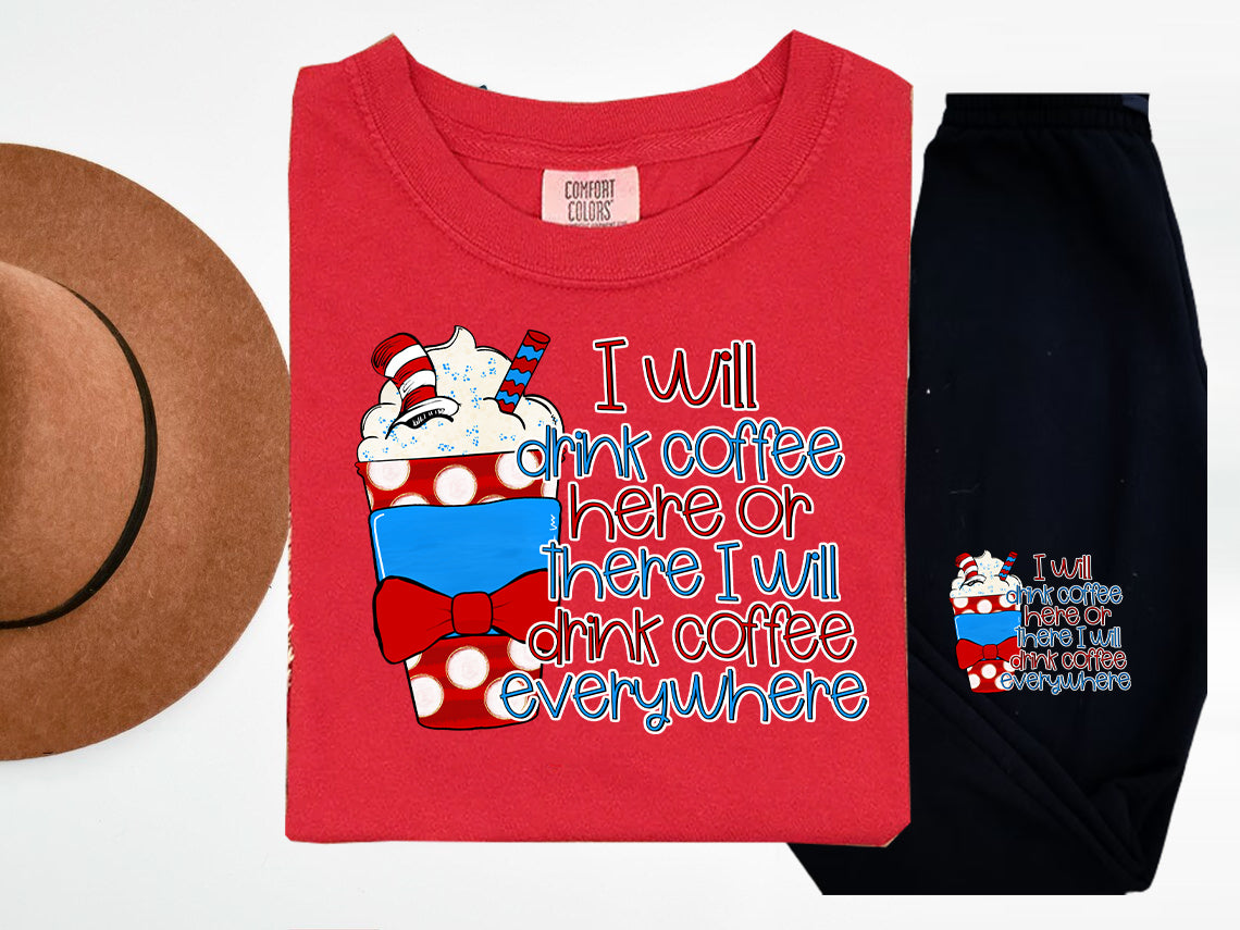 I Will Drink Coffee Here or There Graphic Tee