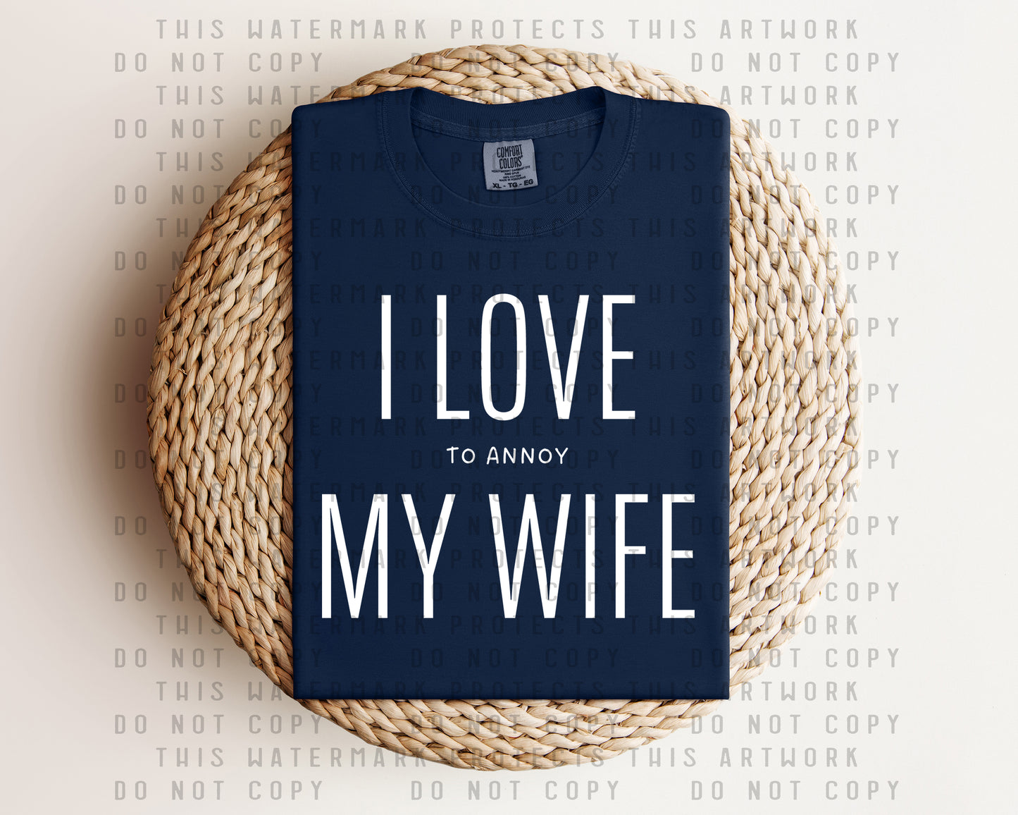 I Love to Annoy My Wife Graphic Tee
