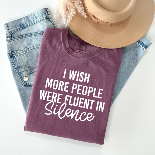 I Wish More People Were Fluent in Silence Graphic Tee
