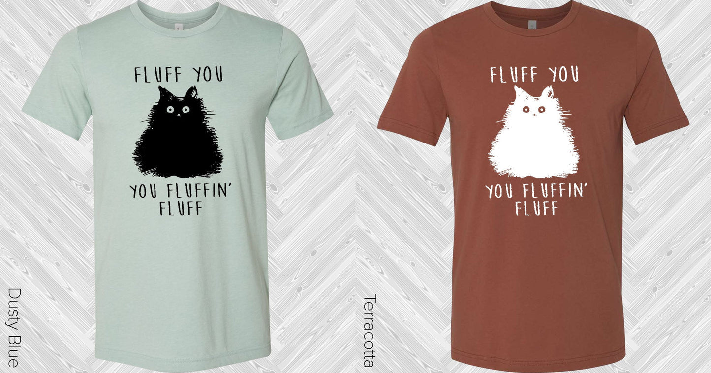 Fluff You Fluffin Graphic Tee Graphic Tee