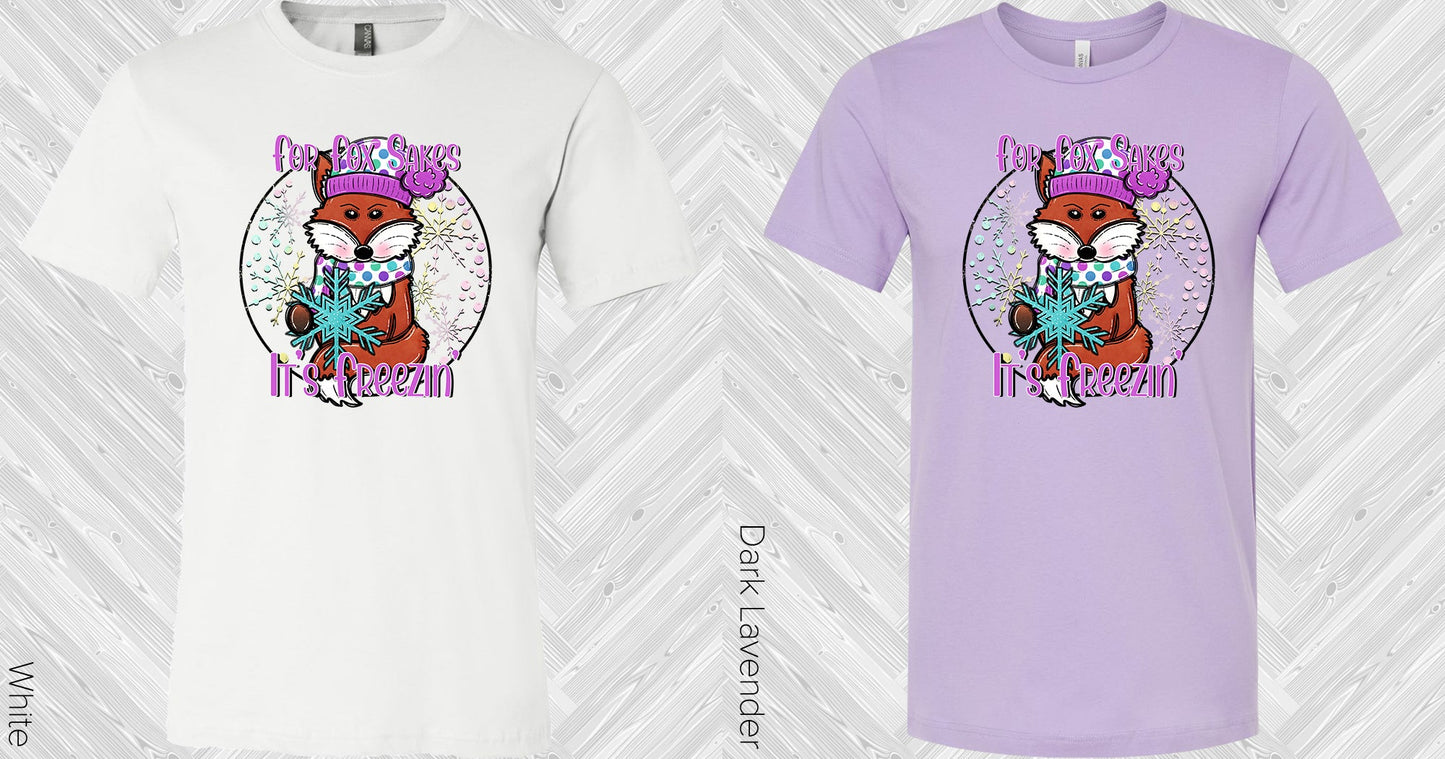 For Fox Sakes Its Freezin Graphic Tee Graphic Tee
