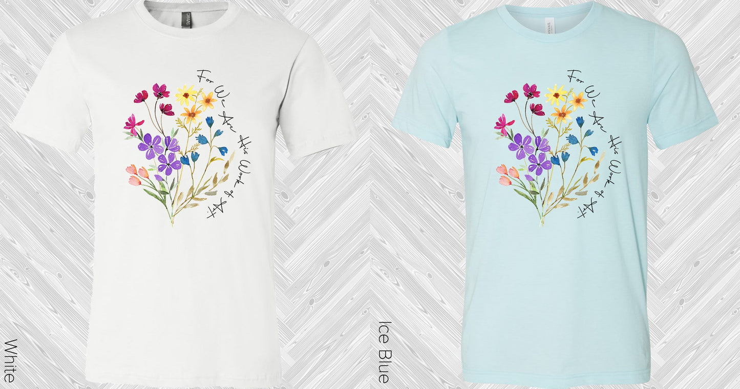 For We Are His Work Of Art Graphic Tee Graphic Tee