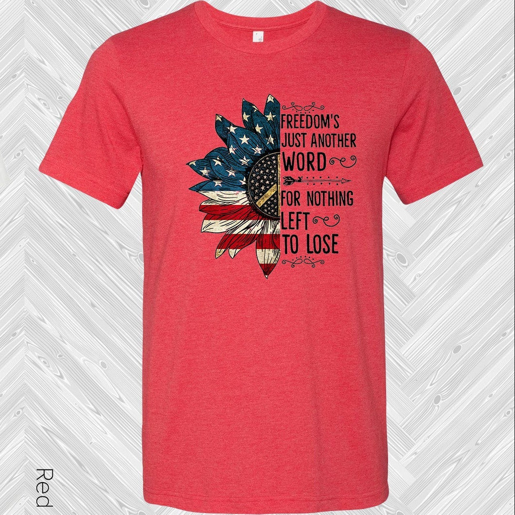 Freedoms Just Another Word For Nothing Left To Lose Graphic Tee Graphic Tee