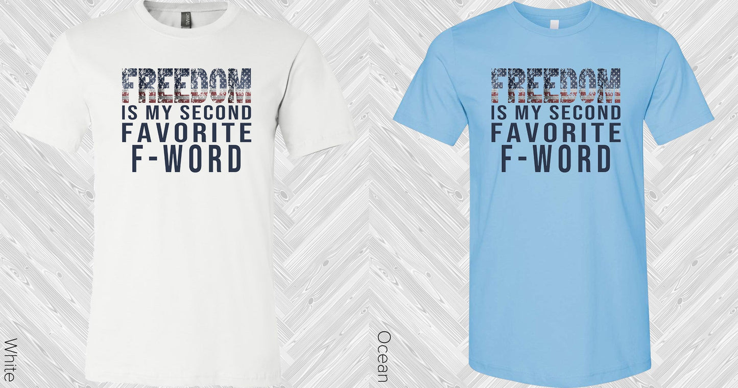 Freedom Is My Second Favorite F-Word Graphic Tee Graphic Tee
