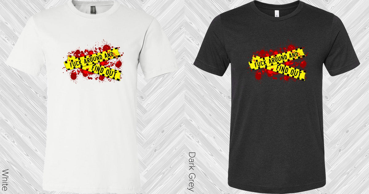 F*** Around And Find Out Graphic Tee Graphic Tee