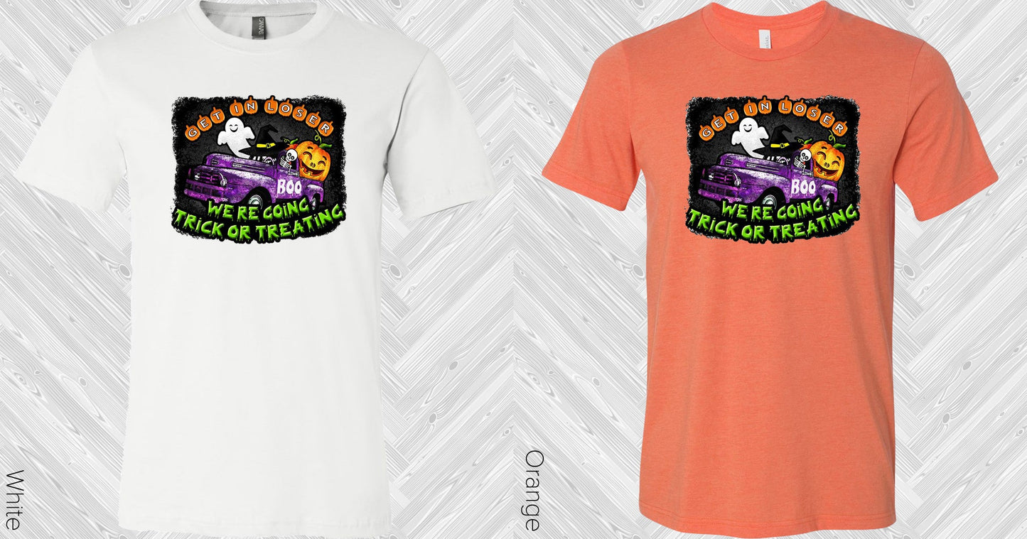 Get In Loser Were Going Trick Or Treating Graphic Tee Graphic Tee