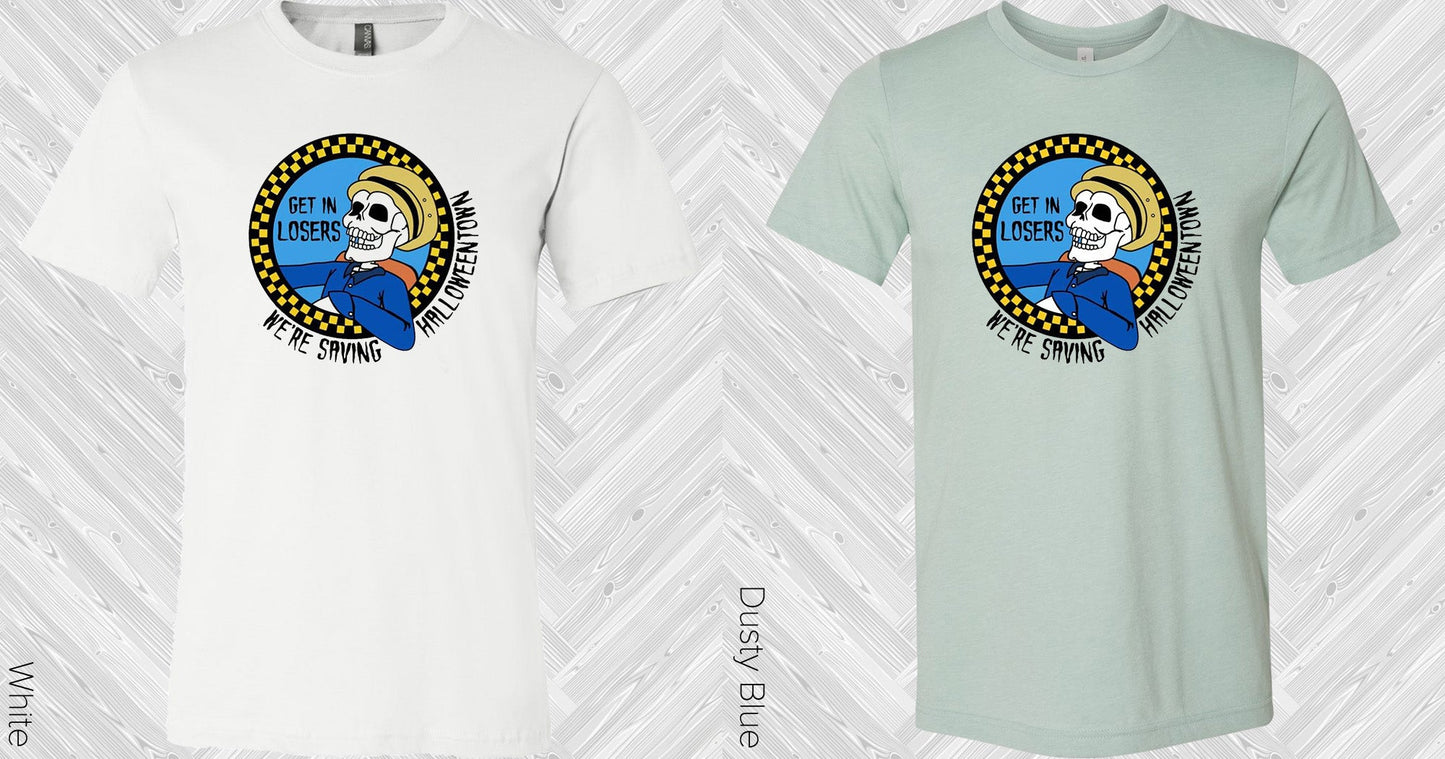 Get In Losers Were Saving Halloweentown Graphic Tee Graphic Tee