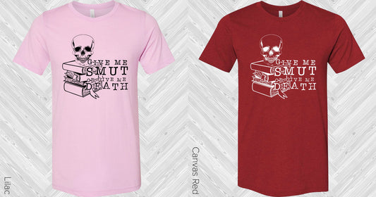 Give Me Smut Or Death Graphic Tee Graphic Tee