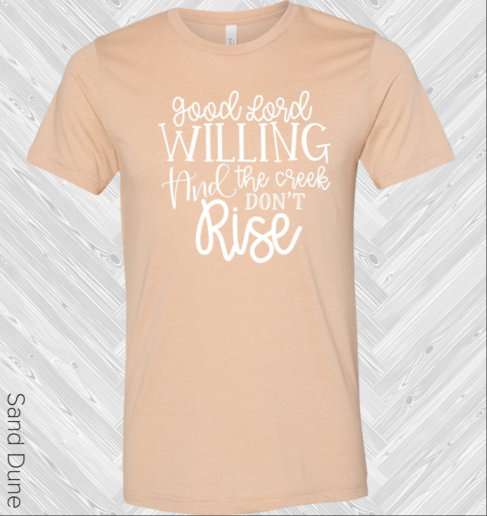 Good Lord Willing And The Creek Dont Rise Graphic Tee Graphic Tee