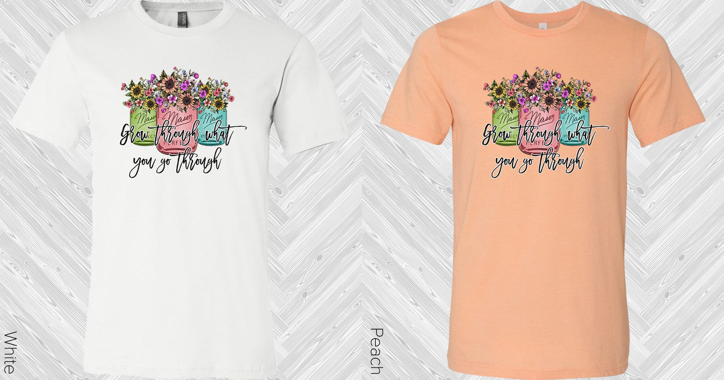 Grow Through What You Go Graphic Tee Graphic Tee