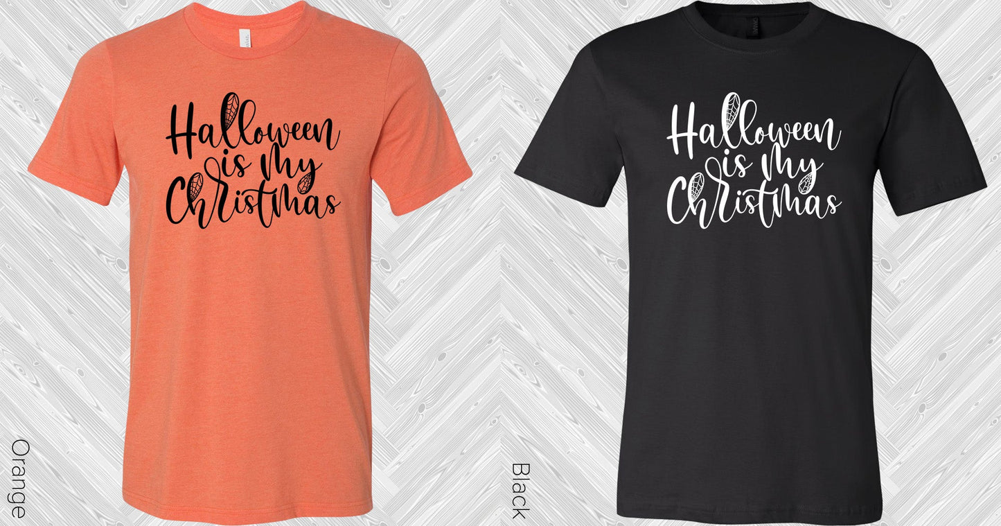 Halloween Is My Christmas Graphic Tee Graphic Tee