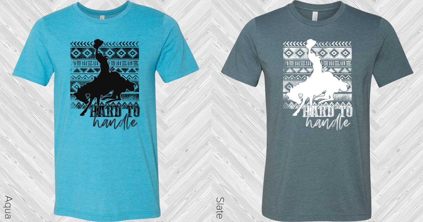 Hard To Handle Graphic Tee Graphic Tee