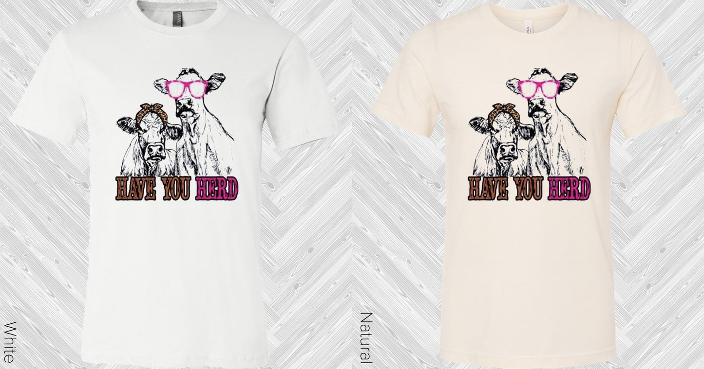 Have You Herd Graphic Tee Graphic Tee
