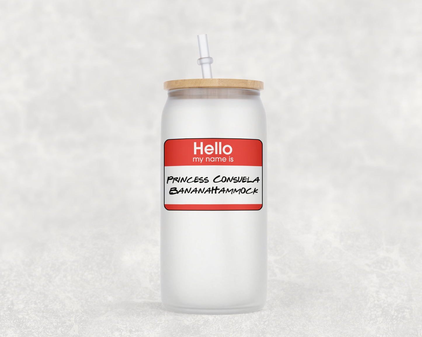 Hello My Name Is Princess Consuela Bananahammock 16 Oz Glass Can Coffee Mug