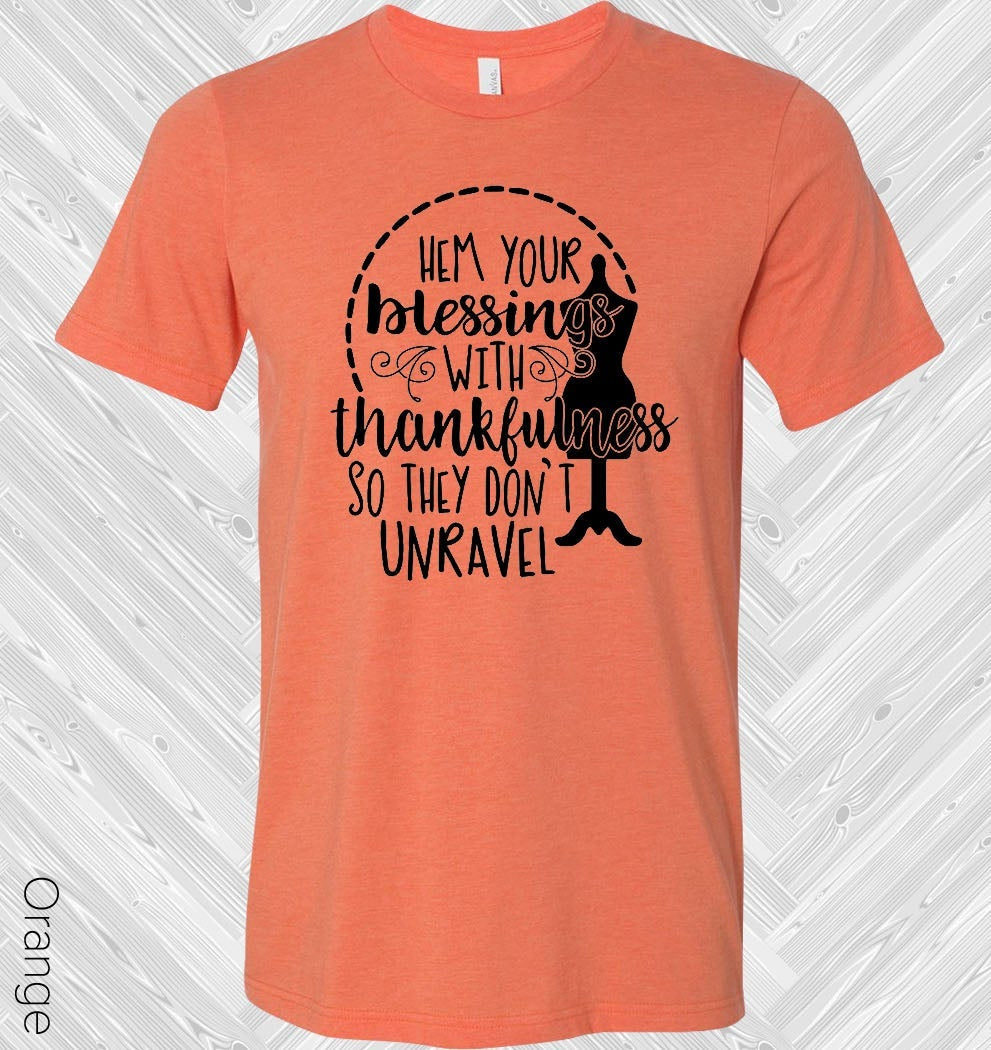 Hem Your Blessings With Thankfulness So They Dont Unravel Graphic Tee Graphic Tee