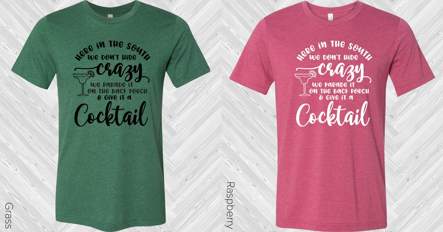 Here In The South We Dont Hide Crazy Graphic Tee Graphic Tee