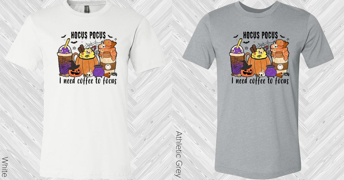 Hocus Pocus I Need Coffee To Focus Graphic Tee Graphic Tee