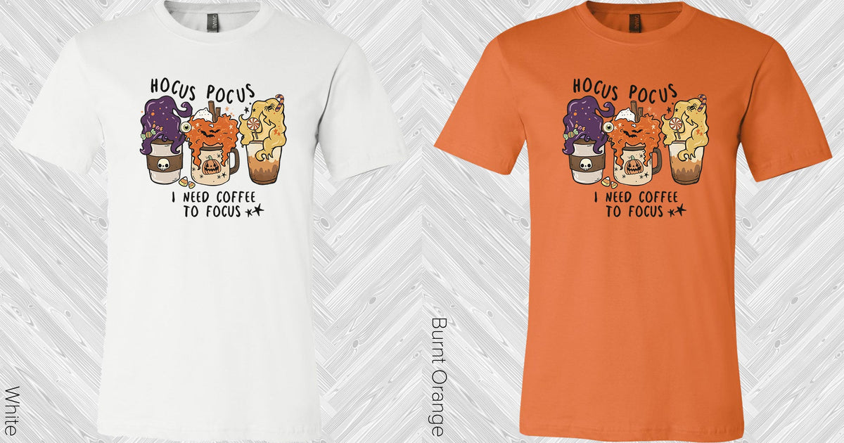 Hocus Pocus I Need Coffee To Focus Graphic Tee Graphic Tee
