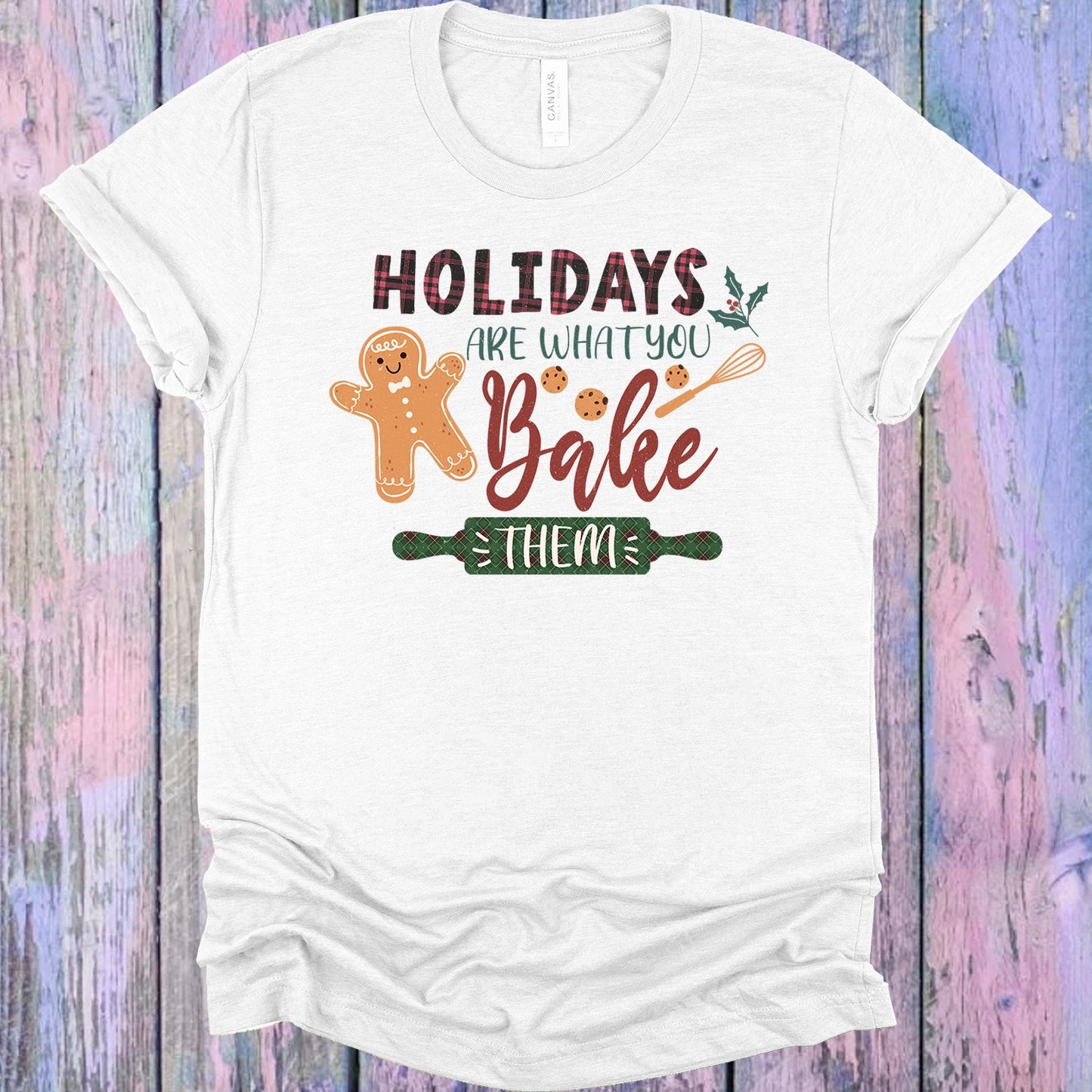 Holidays Are What You Bake Them Graphic Tee Graphic Tee