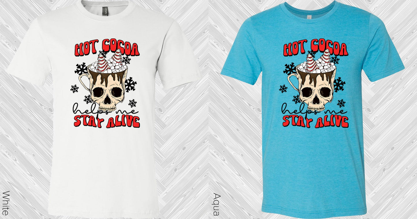 Hot Cocoa Helps Me Stay Alive Graphic Tee Graphic Tee