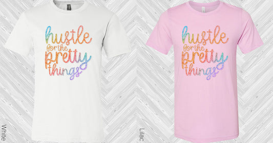 Hustle For The Pretty Things Graphic Tee Graphic Tee