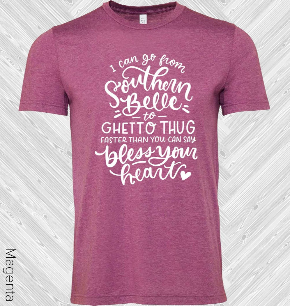 I Can Go From Southern Belle To Ghetto Thug Graphic Tee Graphic Tee