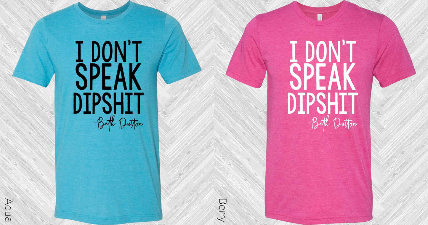 Yellowstone: I Dont Speak Dipshit Beth Dutton Graphic Tee Graphic Tee