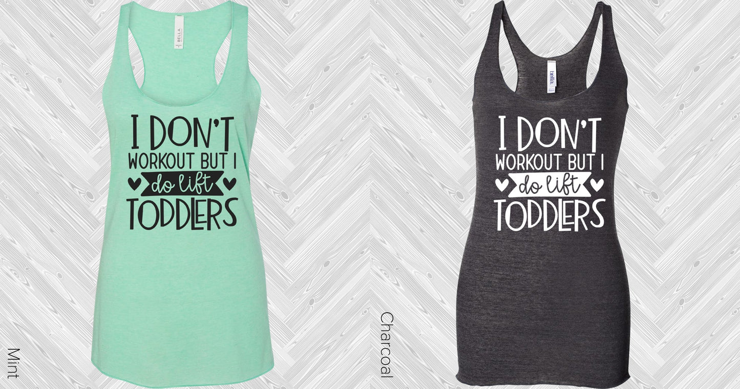 I Dont Workout But Do Lift Toddlers Graphic Tee Graphic Tee