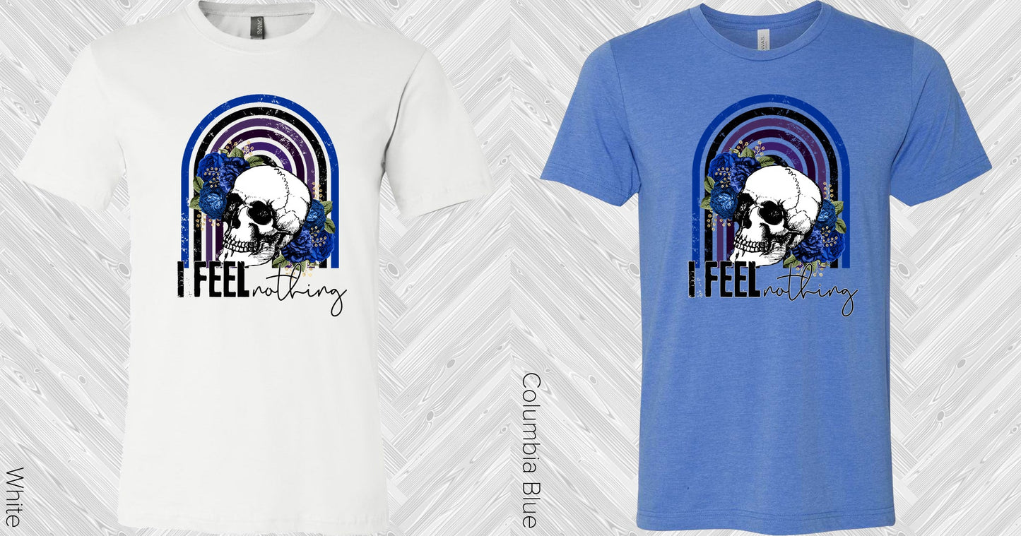 I Feel Nothing Graphic Tee Graphic Tee