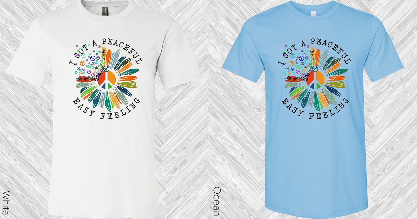 I Got A Peaceful Easy Feeling Graphic Tee Graphic Tee