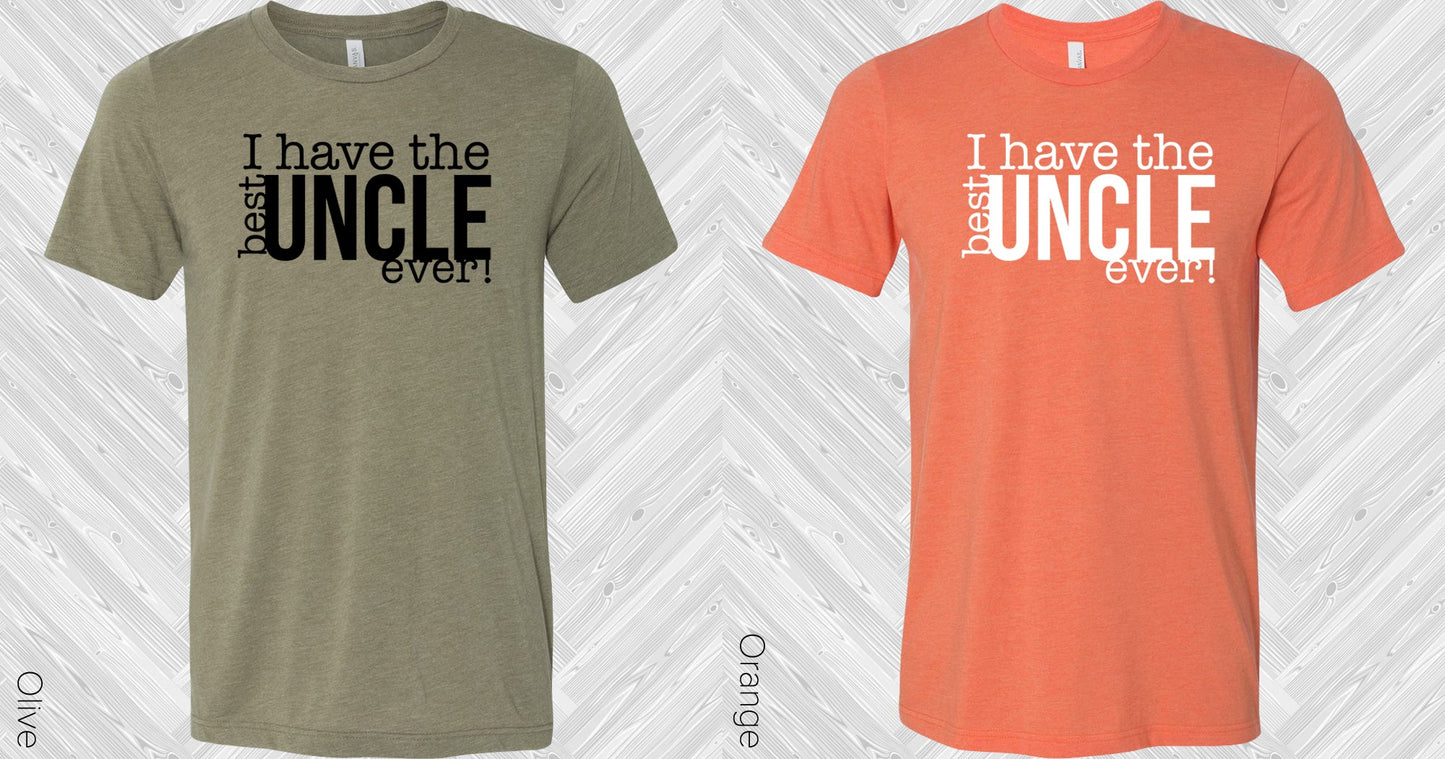 I Have The Best Uncle Ever Graphic Tee Graphic Tee