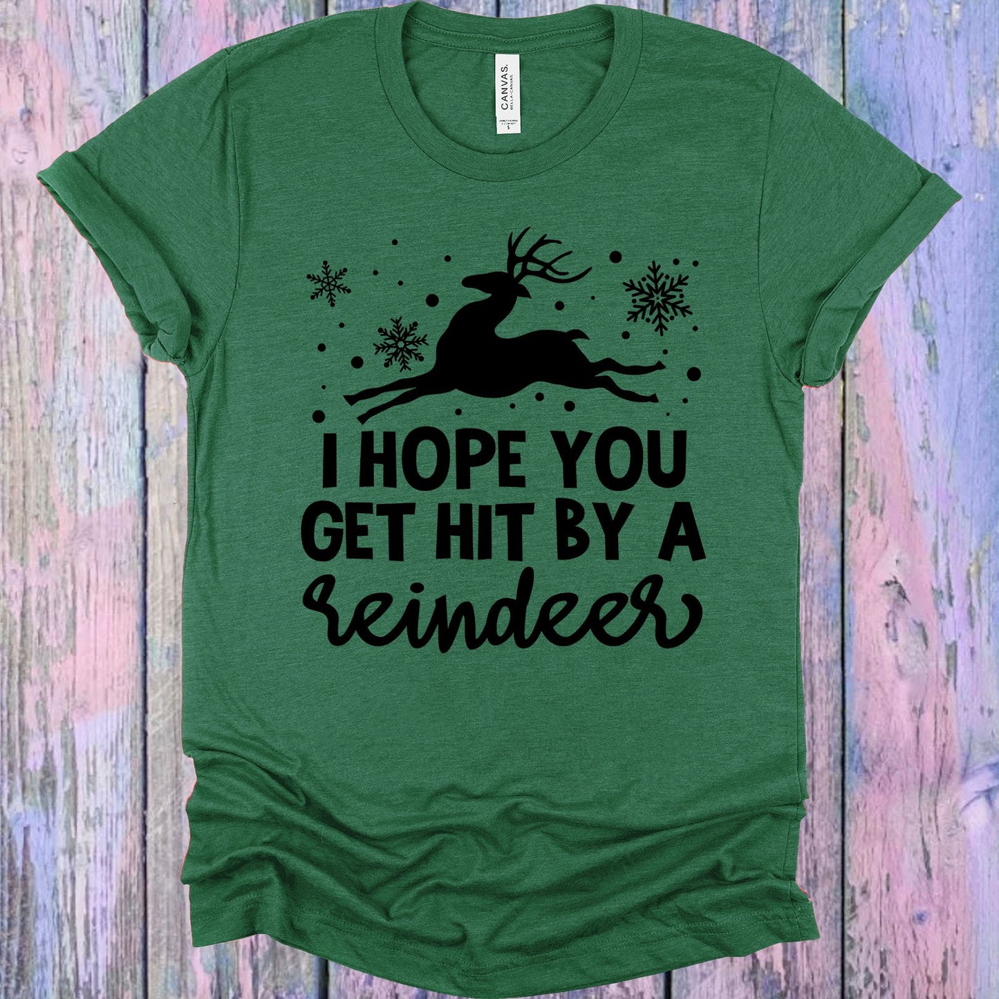 I Hope You Get Hit By A Reindeer Graphic Tee Graphic Tee