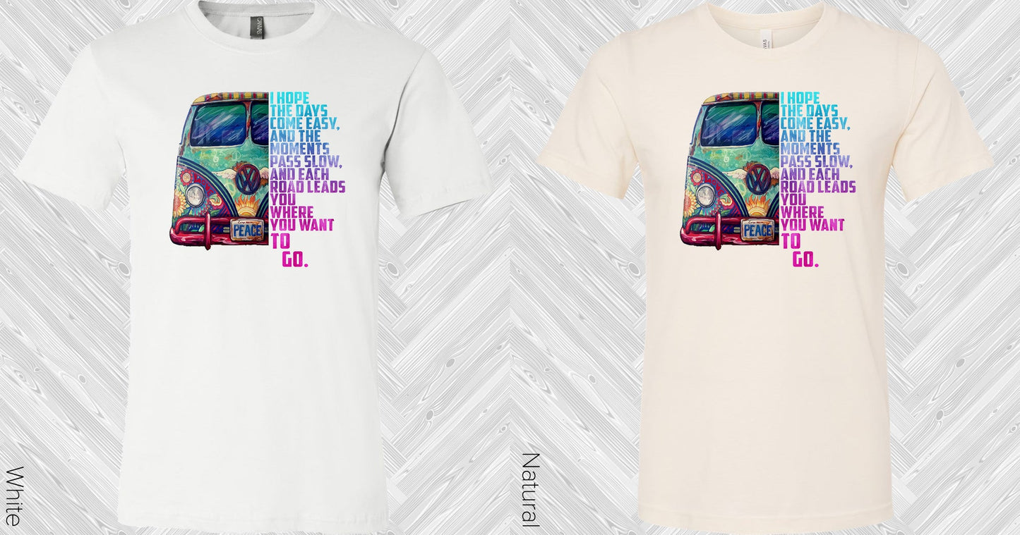 I Hope The Days Come Easy Graphic Tee Graphic Tee