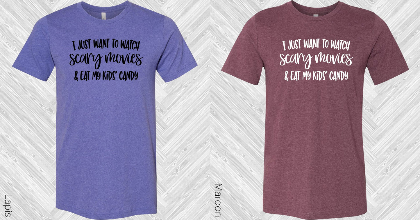 I Just Want To Watch Scary Movies And Eat My Kids Candy Graphic Tee Graphic Tee