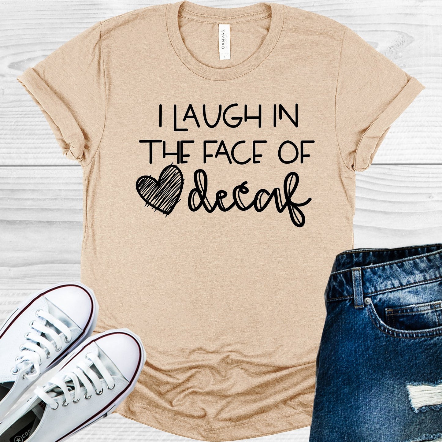 I Laugh In The Face Of Decaf Graphic Tee Graphic Tee