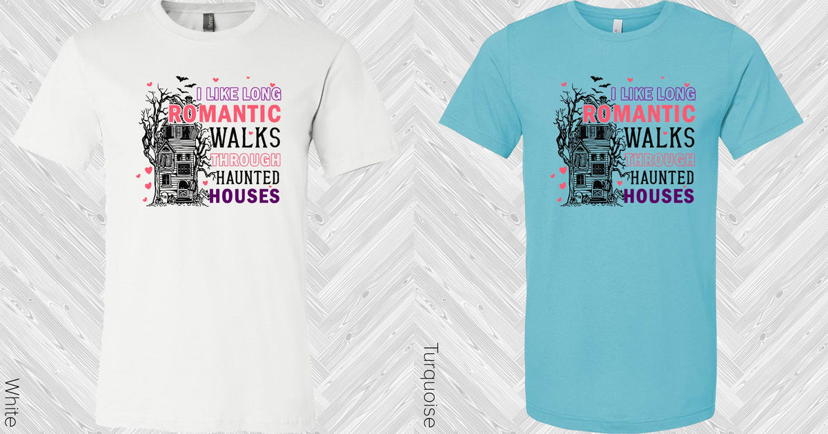 I Like Long Romantic Walks Through Haunted Houses Graphic Tee Graphic Tee